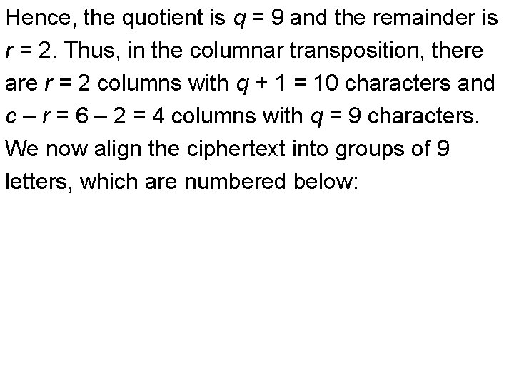 Hence, the quotient is q = 9 and the remainder is r = 2.