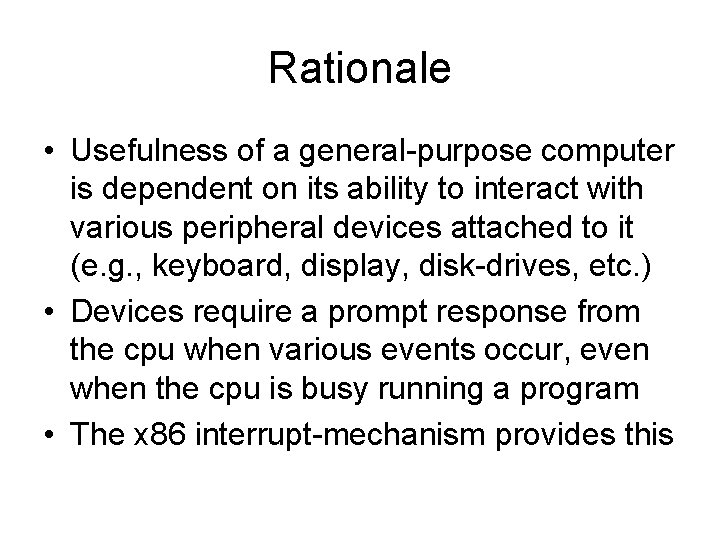 Rationale • Usefulness of a general-purpose computer is dependent on its ability to interact