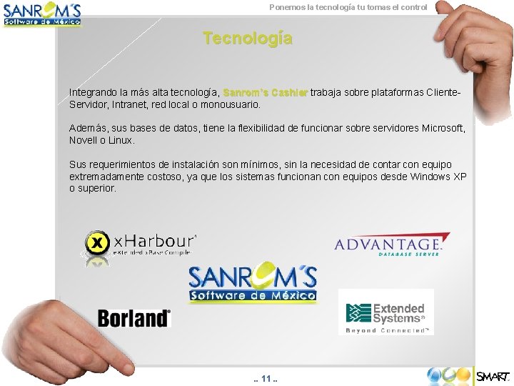 Ponemos la tecnología tu tomas el control Tecnología Integrando la más alta tecnología, Sanrom’s