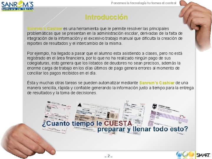 Ponemos la tecnología tu tomas el control Introducción Sanrom’s Cashier es una herramienta que