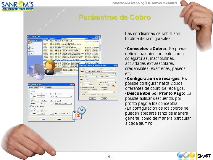 Ponemos la tecnología tu tomas el control Parámetros de Cobro Las condiciones de cobro