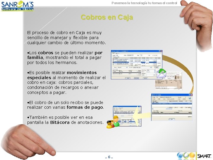 Ponemos la tecnología tu tomas el control Cobros en Caja El proceso de cobro
