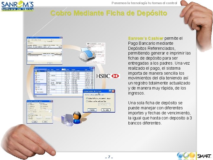 Ponemos la tecnología tu tomas el control Cobro Mediante Ficha de Depósito Sanrom’s Cashier