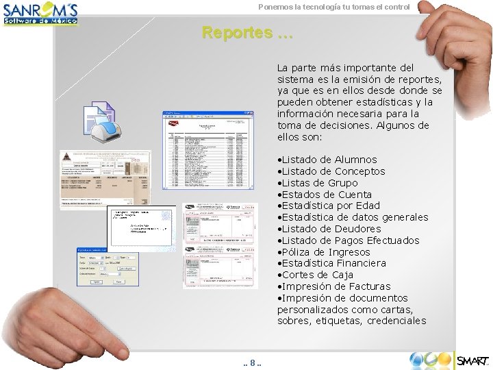 Ponemos la tecnología tu tomas el control Reportes … La parte más importante del