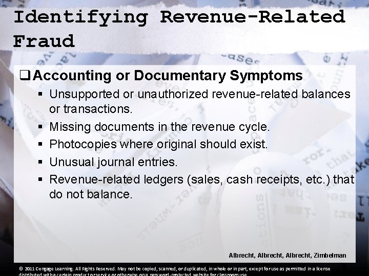 Identifying Revenue-Related Fraud q Accounting or Documentary Symptoms § Unsupported or unauthorized revenue-related balances Identifying Revenue-Related Fraud q Accounting or Documentary Symptoms § Unsupported or unauthorized revenue-related balances