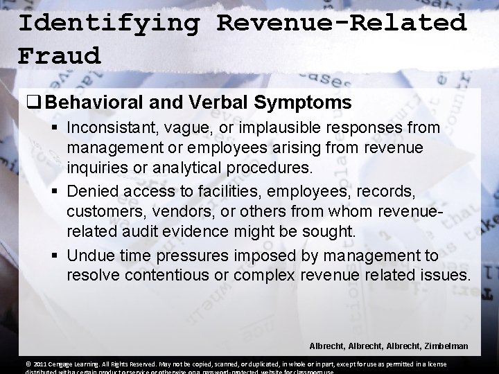 Identifying Revenue-Related Fraud q Behavioral and Verbal Symptoms § Inconsistant, vague, or implausible responses Identifying Revenue-Related Fraud q Behavioral and Verbal Symptoms § Inconsistant, vague, or implausible responses