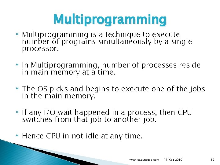 Multiprogramming Multiprogramming is a technique to execute number of programs simultaneously by a single