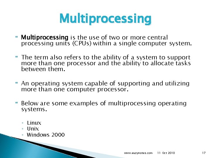 Multiprocessing Multiprocessing is the use of two or more central processing units (CPUs) within