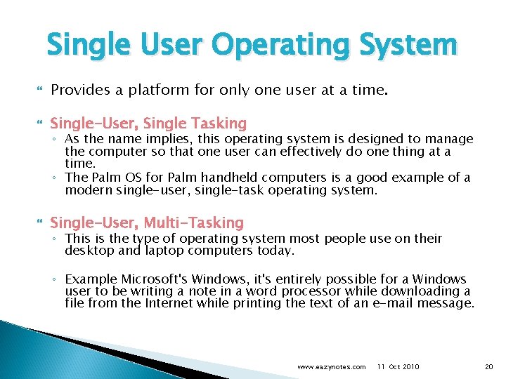 Single User Operating System Provides a platform for only one user at a time.