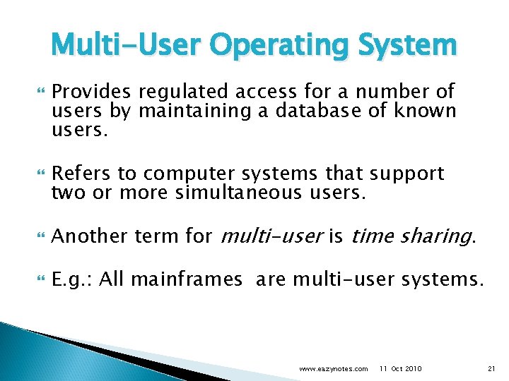 Multi-User Operating System Provides regulated access for a number of users by maintaining a