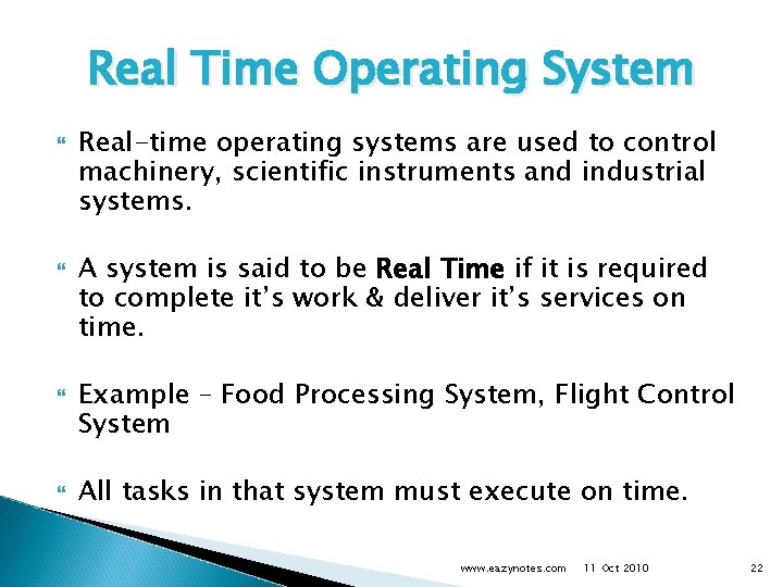 Real Time Operating System Real-time operating systems are used to control machinery, scientific instruments