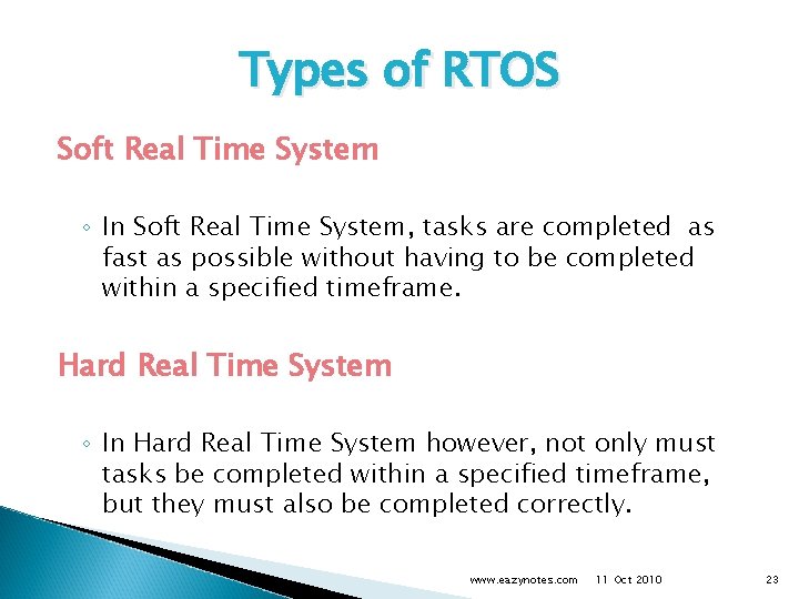 Types of RTOS Soft Real Time System ◦ In Soft Real Time System, tasks