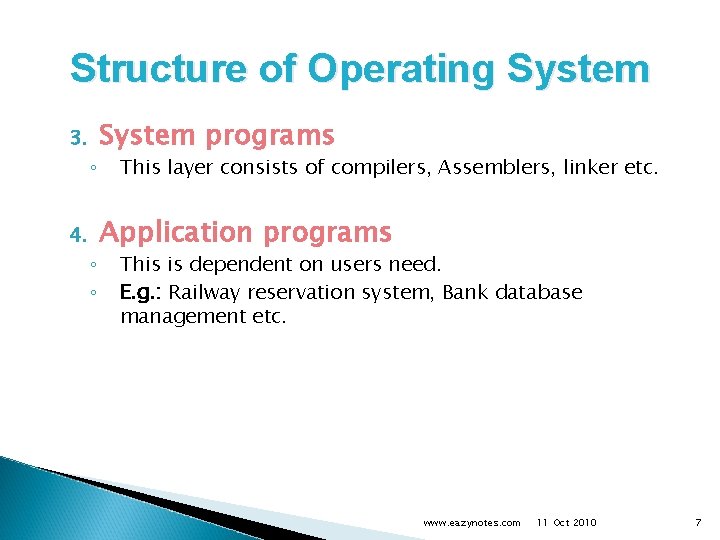 Structure of Operating System 3. ◦ 4. ◦ ◦ System programs This layer consists