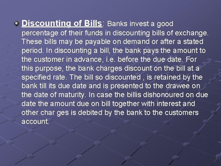 Discounting of Bills: Banks invest a good percentage of their funds in discounting bills