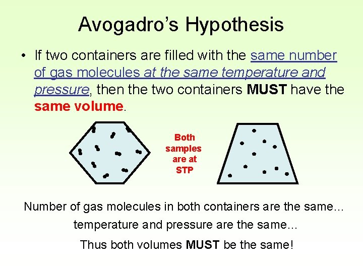 Avogadro’s Hypothesis • If two containers are filled with the same number of gas