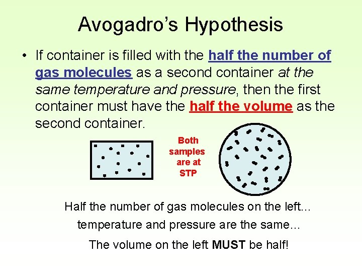 Avogadro’s Hypothesis • If container is filled with the half the number of gas