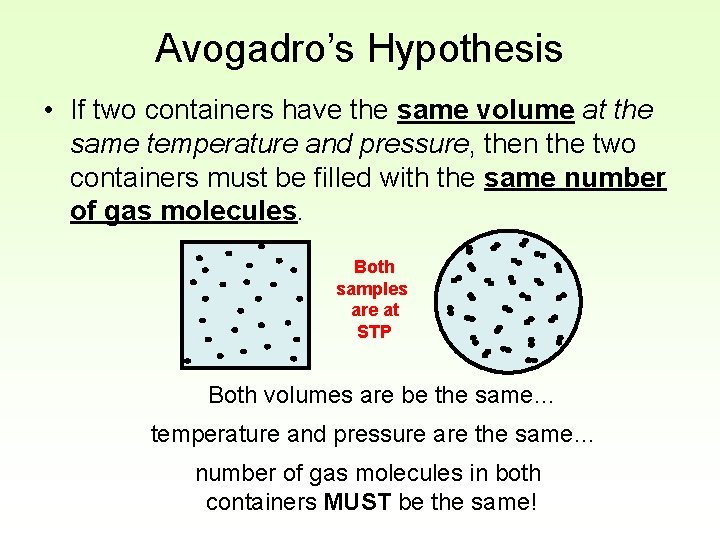 Avogadro’s Hypothesis • If two containers have the same volume at the same temperature