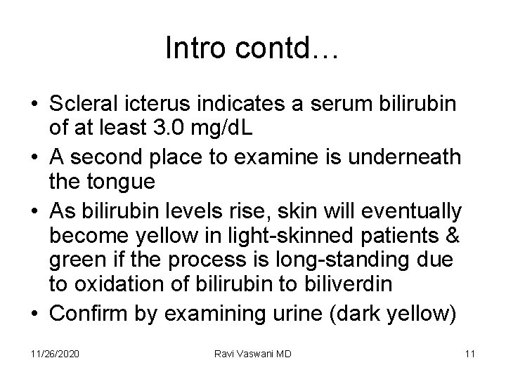 Intro contd… • Scleral icterus indicates a serum bilirubin of at least 3. 0