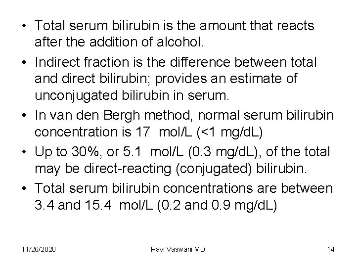  • Total serum bilirubin is the amount that reacts after the addition of