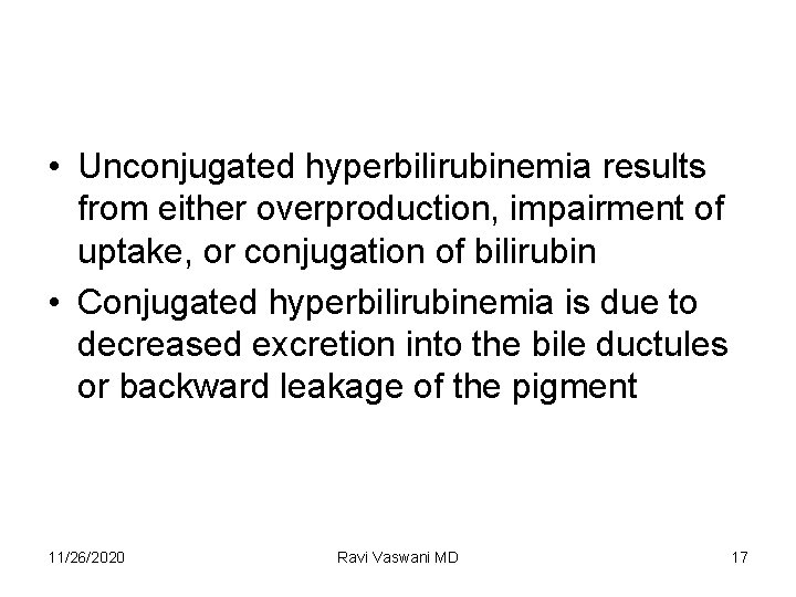  • Unconjugated hyperbilirubinemia results from either overproduction, impairment of uptake, or conjugation of