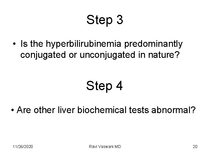 Step 3 • Is the hyperbilirubinemia predominantly conjugated or unconjugated in nature? Step 4