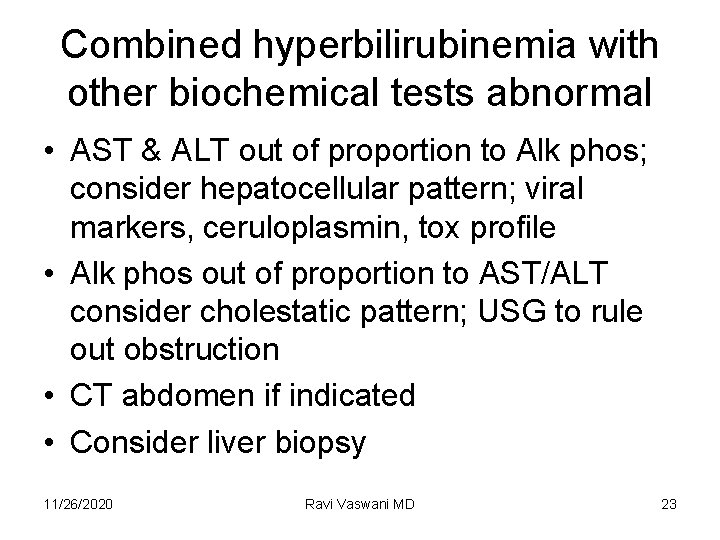 Combined hyperbilirubinemia with other biochemical tests abnormal • AST & ALT out of proportion