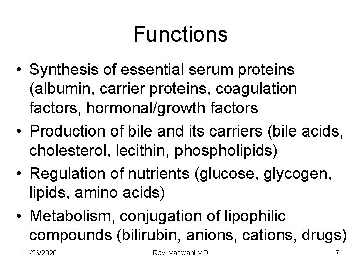 Functions • Synthesis of essential serum proteins (albumin, carrier proteins, coagulation factors, hormonal/growth factors