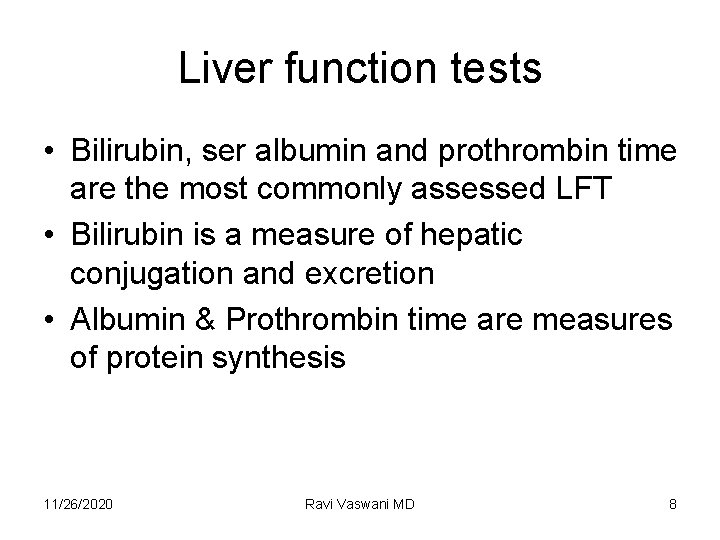 Liver function tests • Bilirubin, ser albumin and prothrombin time are the most commonly