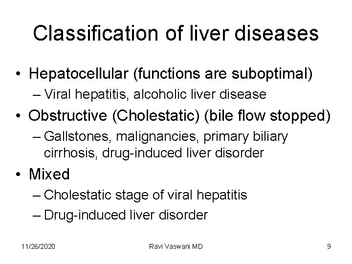 Classification of liver diseases • Hepatocellular (functions are suboptimal) – Viral hepatitis, alcoholic liver