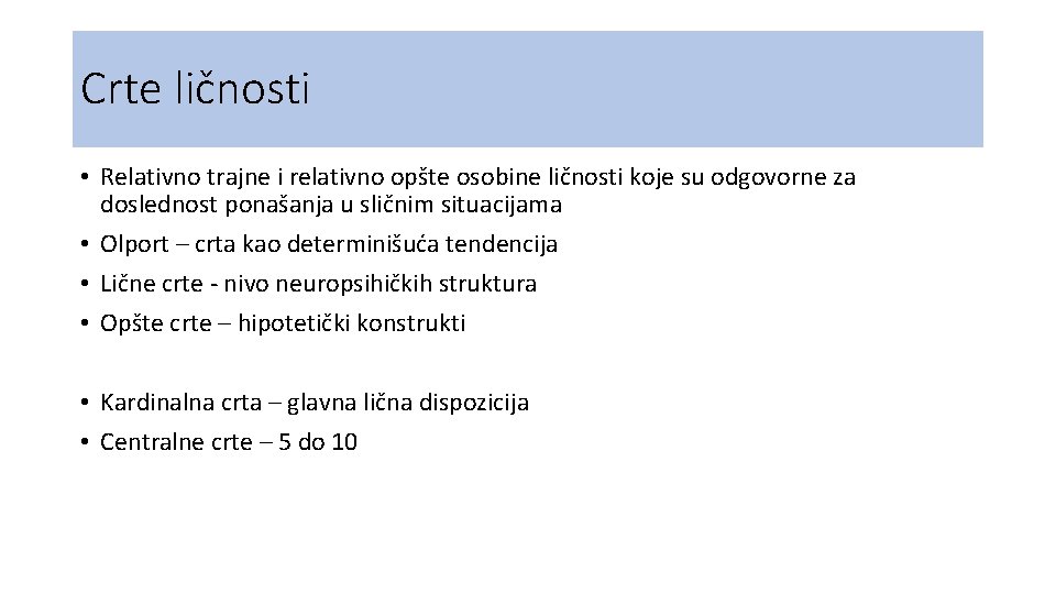 Crte ličnosti • Relativno trajne i relativno opšte osobine ličnosti koje su odgovorne za Crte ličnosti • Relativno trajne i relativno opšte osobine ličnosti koje su odgovorne za