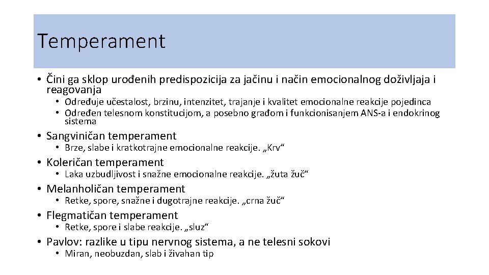 Temperament • Čini ga sklop urođenih predispozicija za jačinu i način emocionalnog doživljaja i Temperament • Čini ga sklop urođenih predispozicija za jačinu i način emocionalnog doživljaja i