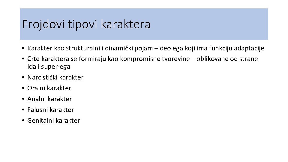 Frojdovi tipovi karaktera • Karakter kao strukturalni i dinamički pojam – deo ega koji Frojdovi tipovi karaktera • Karakter kao strukturalni i dinamički pojam – deo ega koji
