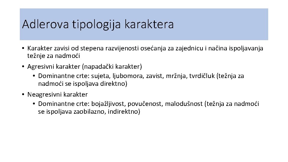Adlerova tipologija karaktera • Karakter zavisi od stepena razvijenosti osećanja za zajednicu i načina Adlerova tipologija karaktera • Karakter zavisi od stepena razvijenosti osećanja za zajednicu i načina