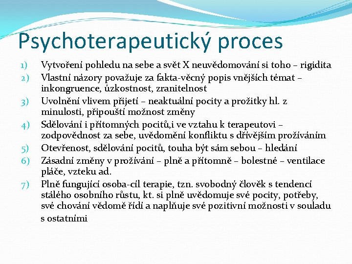 Psychoterapeutický proces Vytvoření pohledu na sebe a svět X neuvědomování si toho – rigidita