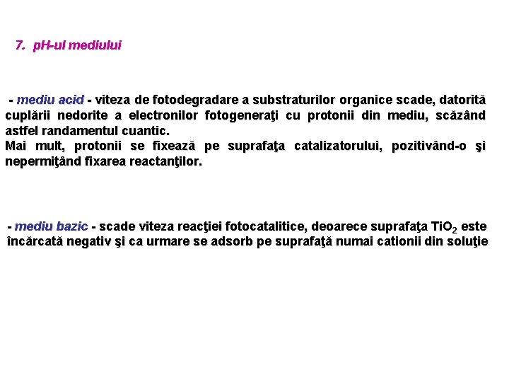 7. p. H-ul mediului - mediu acid - viteza de fotodegradare a substraturilor organice