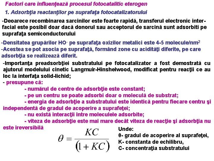 Factori care influenţează procesul fotocatalitic eterogen 1. Adsorbţia reactanţilor pe suprafaţa fotocatalizatorului -Deoarece recombinarea