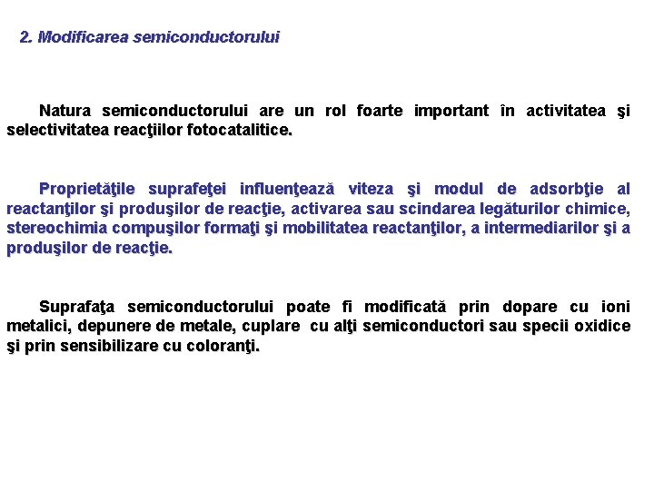 2. Modificarea semiconductorului Natura semiconductorului are un rol foarte important în activitatea şi selectivitatea