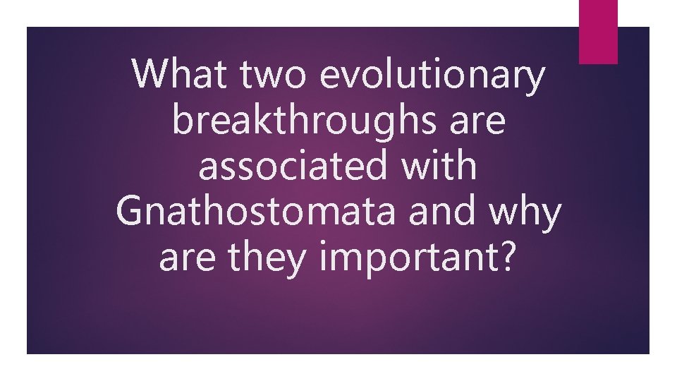 What two evolutionary breakthroughs are associated with Gnathostomata and why are they important? 