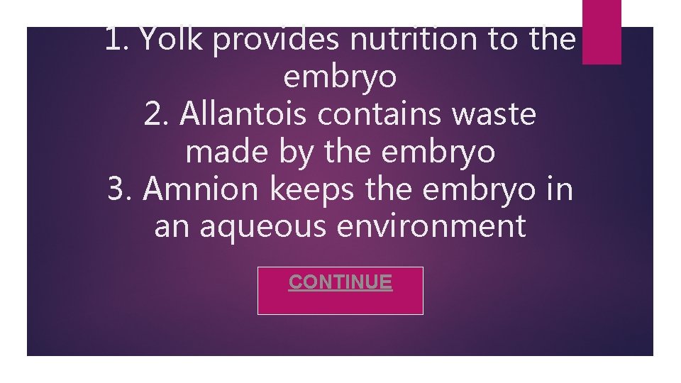 1. Yolk provides nutrition to the embryo 2. Allantois contains waste made by the