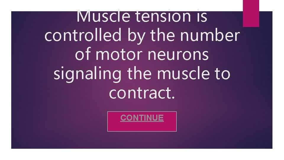 Muscle tension is controlled by the number of motor neurons signaling the muscle to