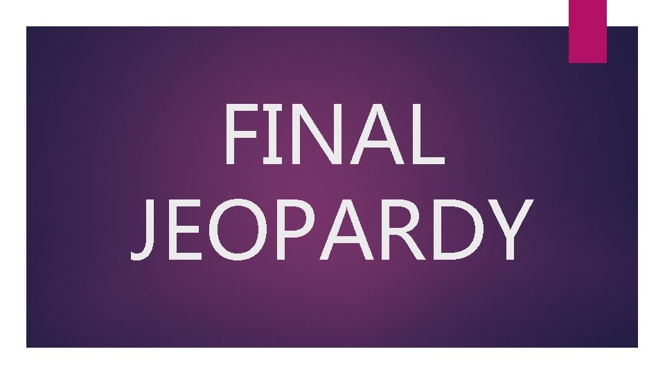 FINAL JEOPARDY 