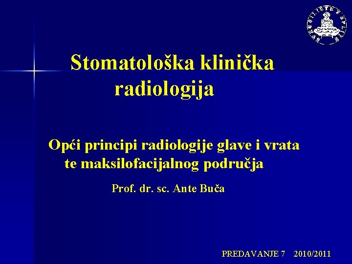 Stomatološka klinička radiologija Opći principi radiologije glave i vrata te maksilofacijalnog područja Prof. dr.