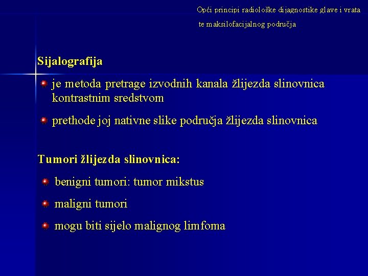 Opći principi radiološke dijagnostike glave i vrata te maksilofacijalnog područja Sijalografija je metoda pretrage