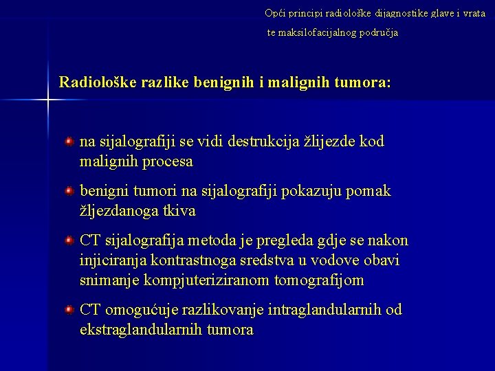 Opći principi radiološke dijagnostike glave i vrata te maksilofacijalnog područja Radiološke razlike benignih i