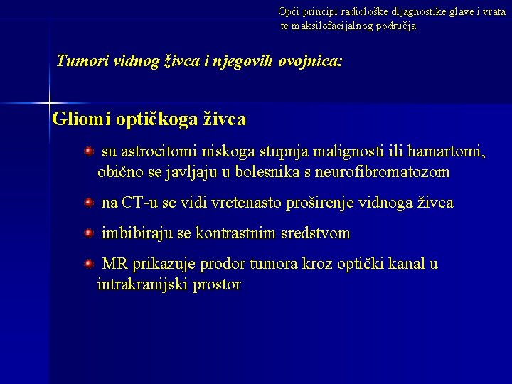 Opći principi radiološke dijagnostike glave i vrata te maksilofacijalnog područja Tumori vidnog živca i Opći principi radiološke dijagnostike glave i vrata te maksilofacijalnog područja Tumori vidnog živca i