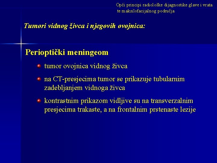 Opći principi radiološke dijagnostike glave i vrata te maksilofacijalnog područja Tumori vidnog živca i