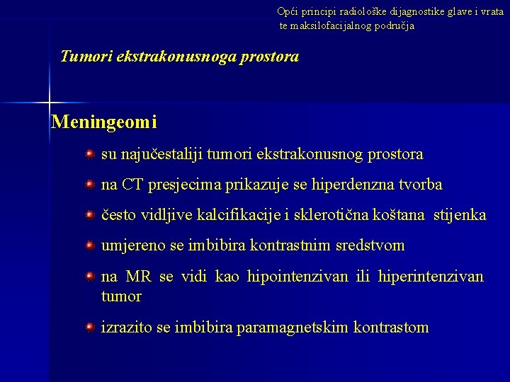 Opći principi radiološke dijagnostike glave i vrata te maksilofacijalnog područja Tumori ekstrakonusnoga prostora Meningeomi