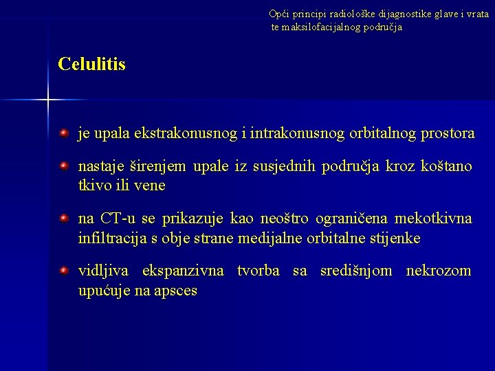 Opći principi radiološke dijagnostike glave i vrata te maksilofacijalnog područja Celulitis je upala ekstrakonusnog