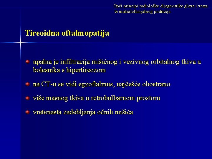 Opći principi radiološke dijagnostike glave i vrata te maksilofacijalnog područja Tireoidna oftalmopatija upalna je