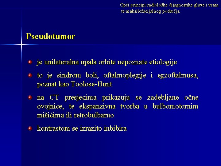 Opći principi radiološke dijagnostike glave i vrata te maksilofacijalnog područja Pseudotumor je unilateralna upala